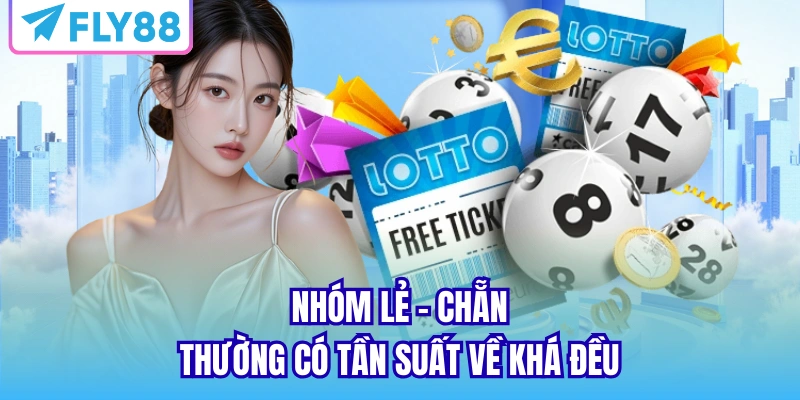 Nhóm lẻ - chẵn thường có tần suất về khá đều